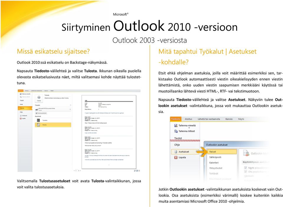 Etsit ehkä ohjelman asetuksia, joilla voit määrittää esimerkiksi sen, tarkistaako Outlook automaattisesti viestin oikeakielisyyden ennen viestin lähettämistä, onko uuden viestin saapumisen merkkiääni