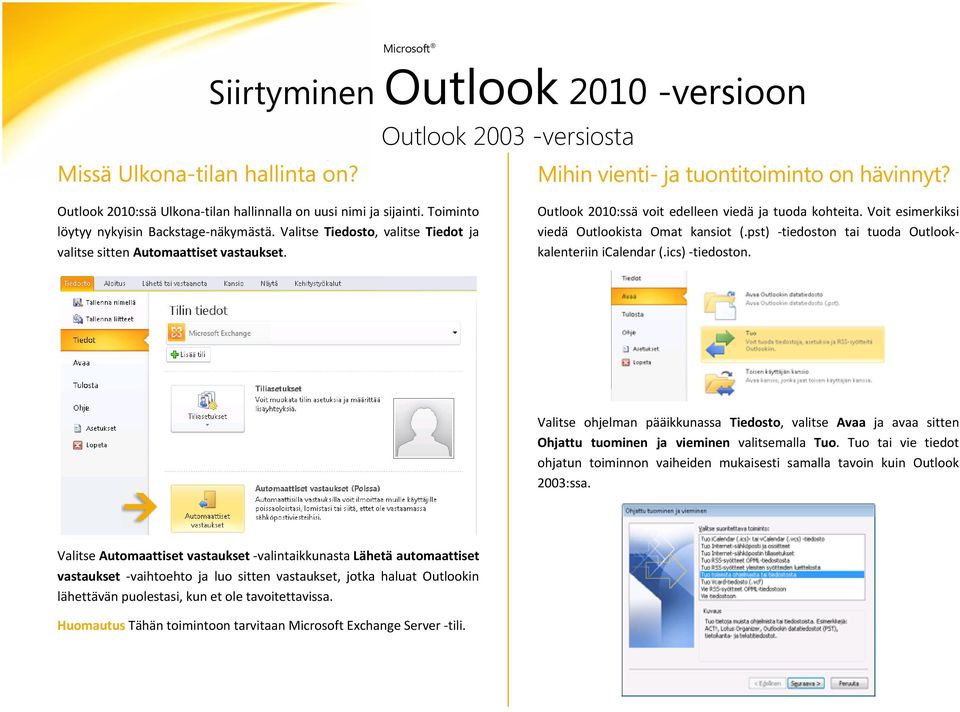 pst) -tiedoston tai tuoda Outlookkalenteriin icalendar (.ics) -tiedoston. Valitse ohjelman pääikkunassa Tiedosto, valitse Avaa ja avaa sitten Ohjattu tuominen ja vieminen valitsemalla Tuo.