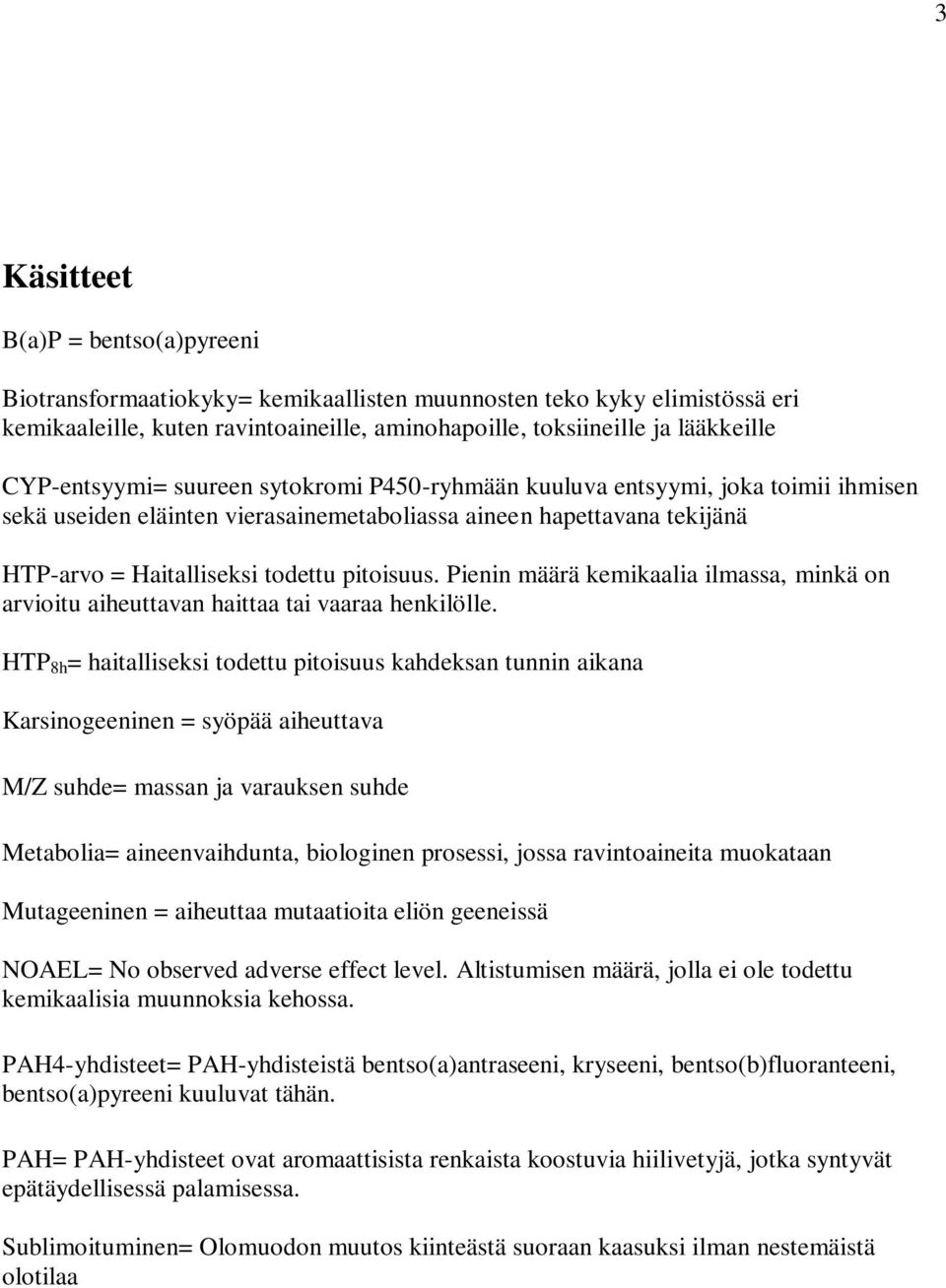 Pienin määrä kemikaalia ilmassa, minkä on arvioitu aiheuttavan haittaa tai vaaraa henkilölle.