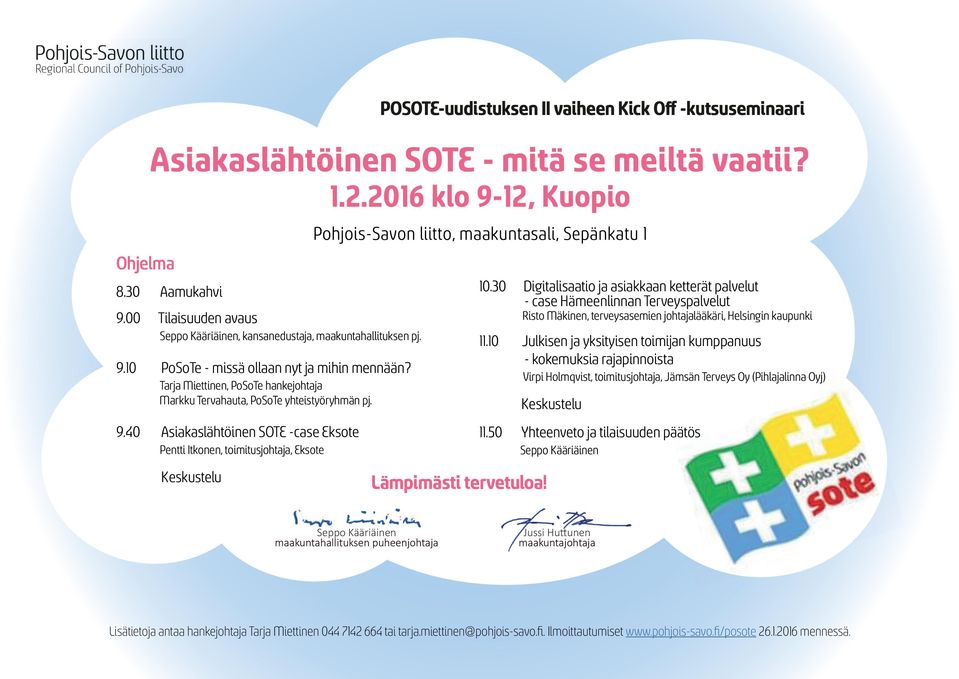 Tarja Miettinen, PoSoTe hankejohtaja Markku Tervahauta, PoSoTe yhteistyöryhmän pj. 9.