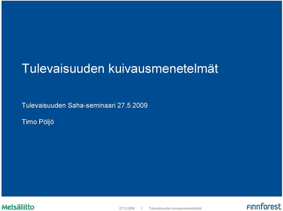 5.2009 Timo Pöljö 27.5.2009 1