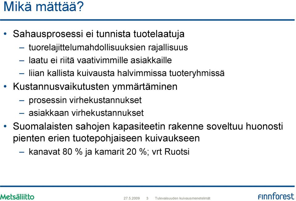 asiakkaille liian kallista kuivausta halvimmissa tuoteryhmissä Kustannusvaikutusten ymmärtäminen prosessin