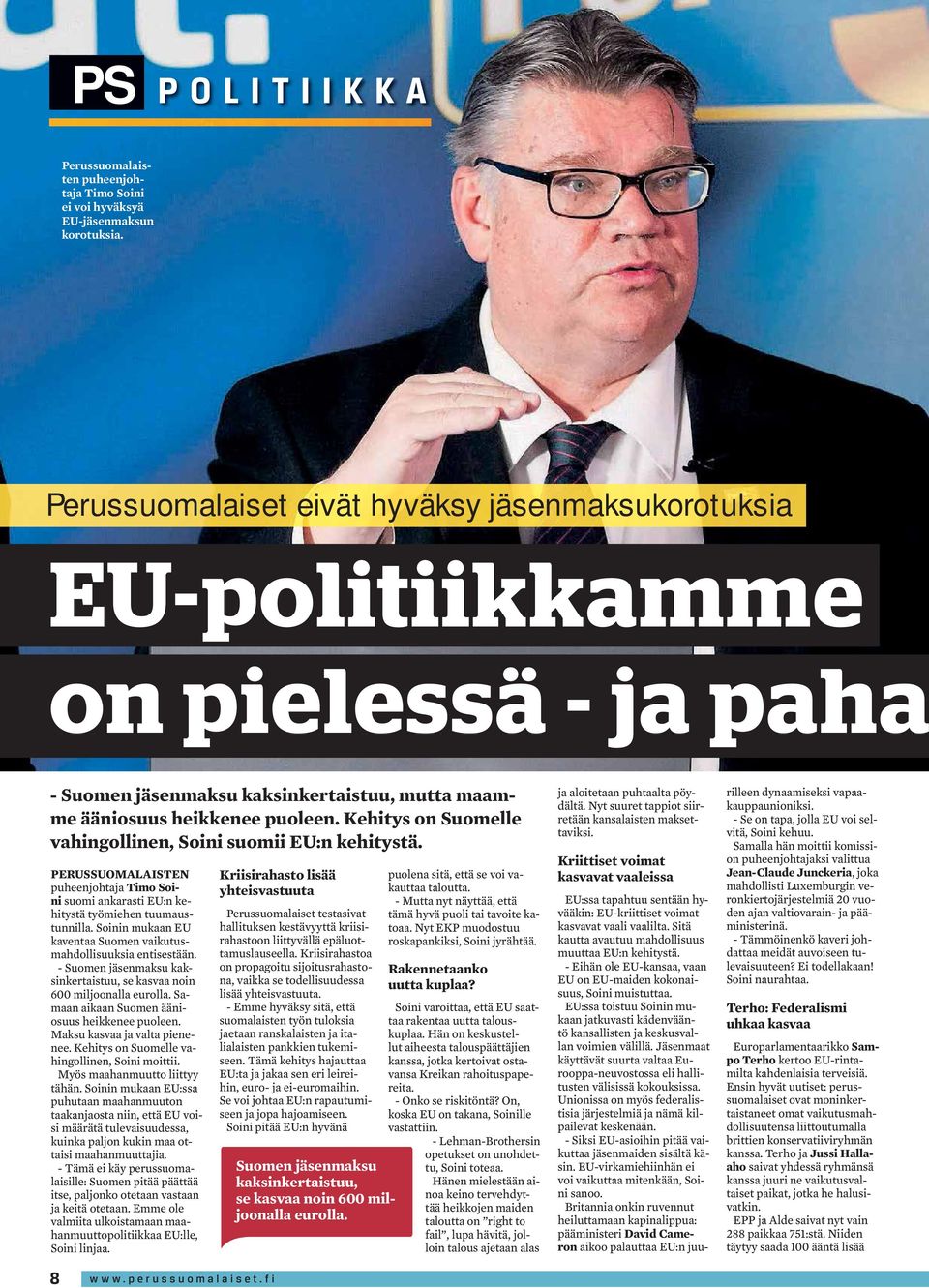 Kehitys on Suomelle vahingollinen, Soini suomii EU:n kehitystä. PERUSSUOMALAISTEN puheenjohtaja Timo Soini suomi ankarasti EU:n kehitystä työmiehen tuumaustunnilla.