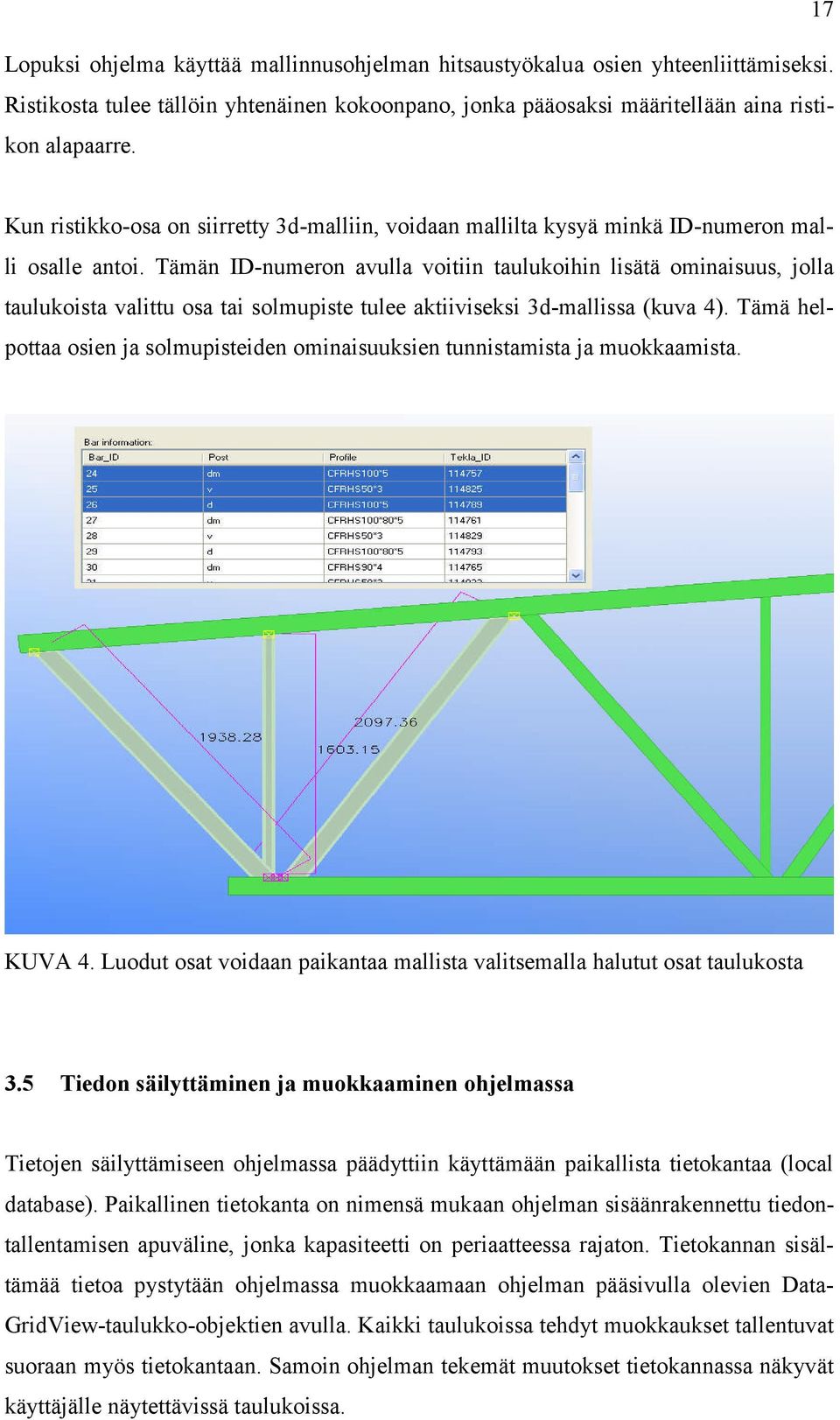 Tämän ID-numeron avulla voitiin taulukoihin lisätä ominaisuus, jolla taulukoista valittu osa tai solmupiste tulee aktiiviseksi 3d-mallissa (kuva 4).