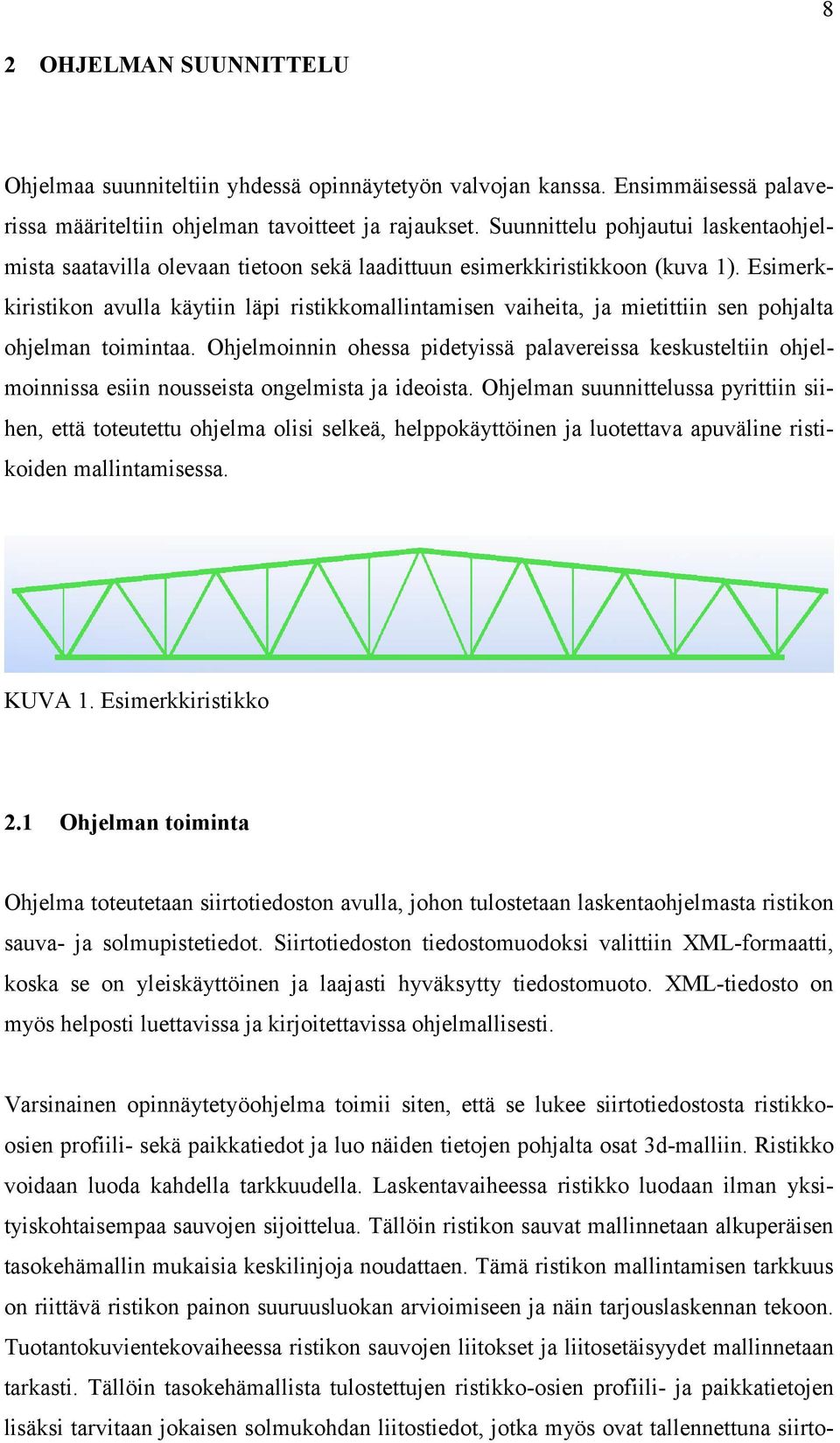 Esimerkkiristikon avulla käytiin läpi ristikkomallintamisen vaiheita, ja mietittiin sen pohjalta ohjelman toimintaa.