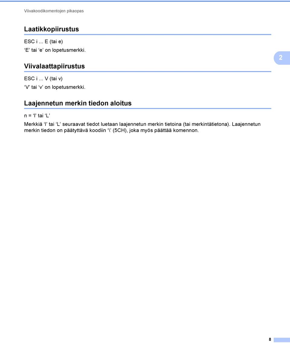 Laajennetun merkin tiedon aloitus n = l tai L Merkkiä l tai L seuraavat tiedot luetaan