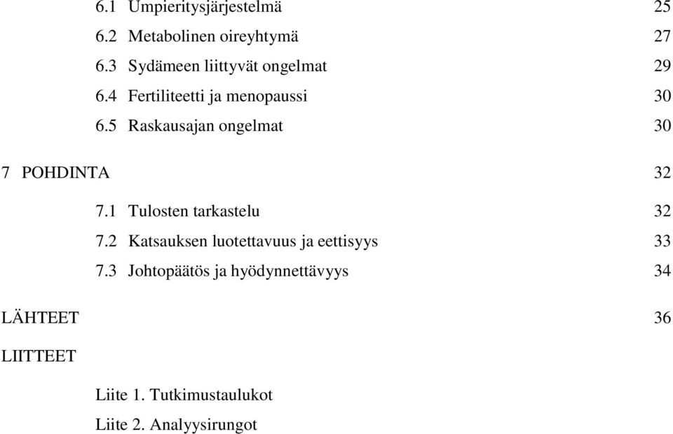 5 Raskausajan ongelmat 30 7 POHDINTA 32 7.1 Tulosten tarkastelu 32 7.