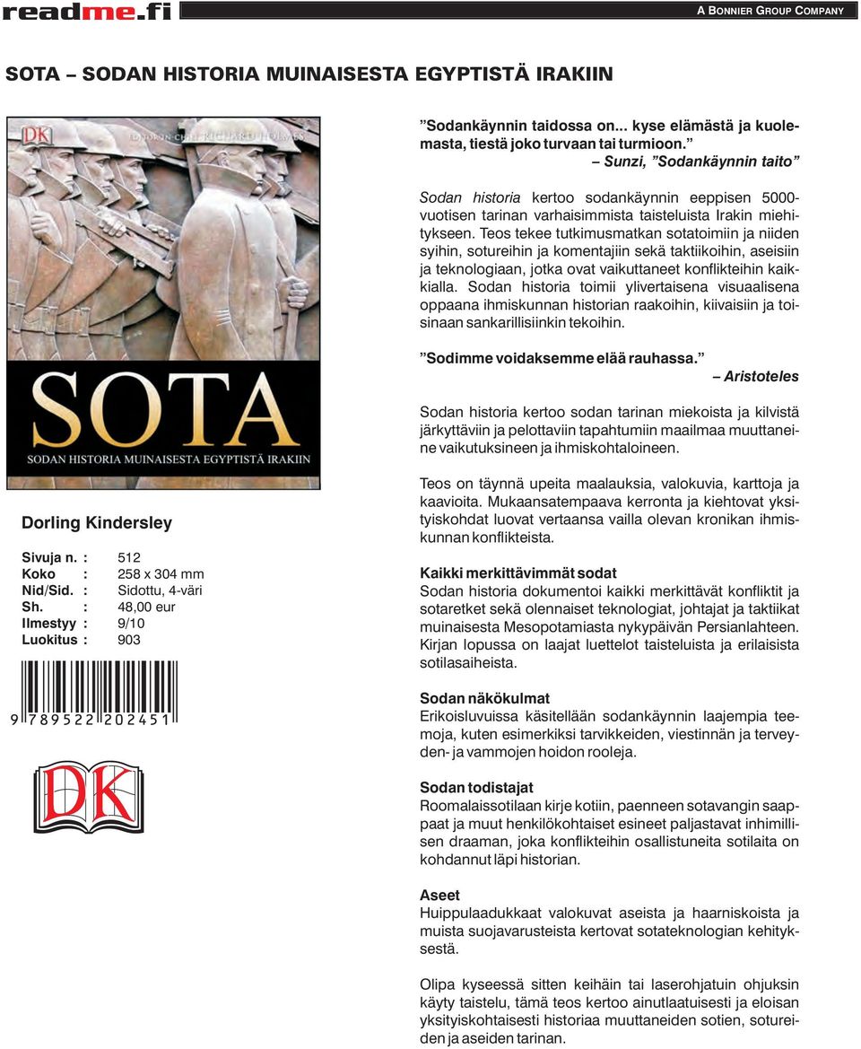 Teos tekee tutkimusmatkan sotatoimiin ja niiden syihin, sotureihin ja komentajiin sekä taktiikoihin, aseisiin ja teknologiaan, jotka ovat vaikuttaneet konflikteihin kaikkialla.