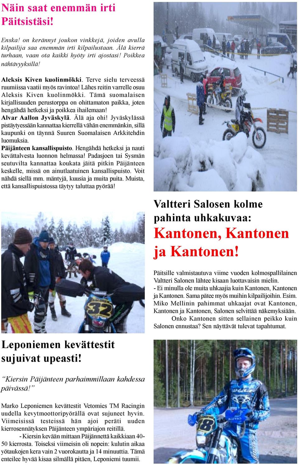 Tämä suomalaisen kirjallisuuden perustorppa on ohittamaton paikka, joten hengähdä hetkeksi ja poikkea ihailemaan! Alvar Aallon Jyväskylä. Älä aja ohi!