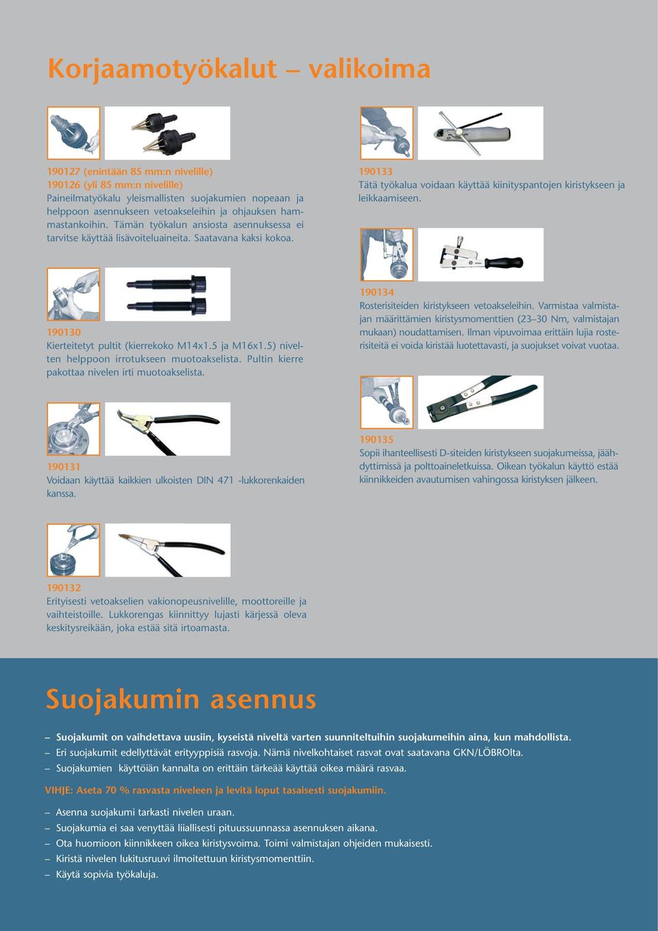 190133 Tätä työkalua voidaan käyttää kiinityspantojen kiristykseen ja leikkaamiseen. 190130 Kierteitetyt pultit (kierrekoko M14x1.5 ja M16x1.5) nivelten helppoon irrotukseen muotoakselista.
