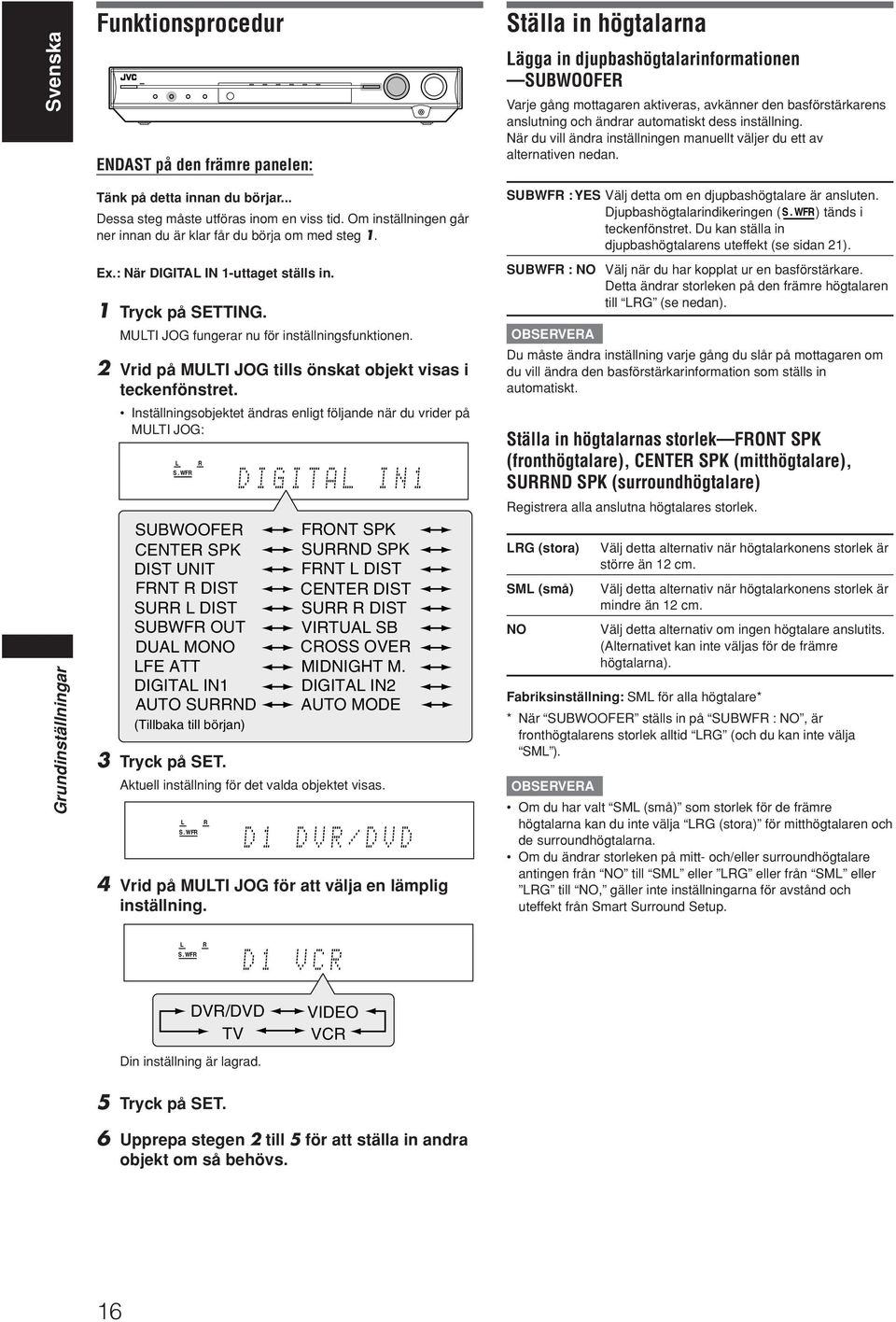 2 Vrid på MULTI JOG tills önskat objekt visas i teckenfönstret.