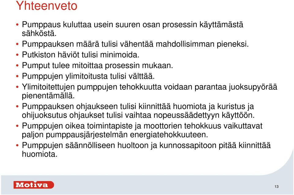 Ylimitoitettujen pumppujen tehokkuutta voidaan parantaa juoksupyörää pienentämällä.