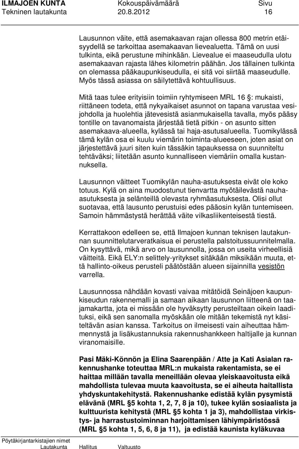 Myös tässä asiassa on säilytettävä kohtuullisuus.