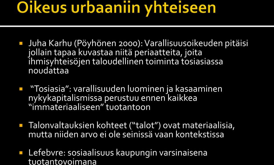 nykykapitalismissa perustuu ennen kaikkea immateriaaliseen tuotantoon Talonvaltauksien kohteet ( talot ) ovat