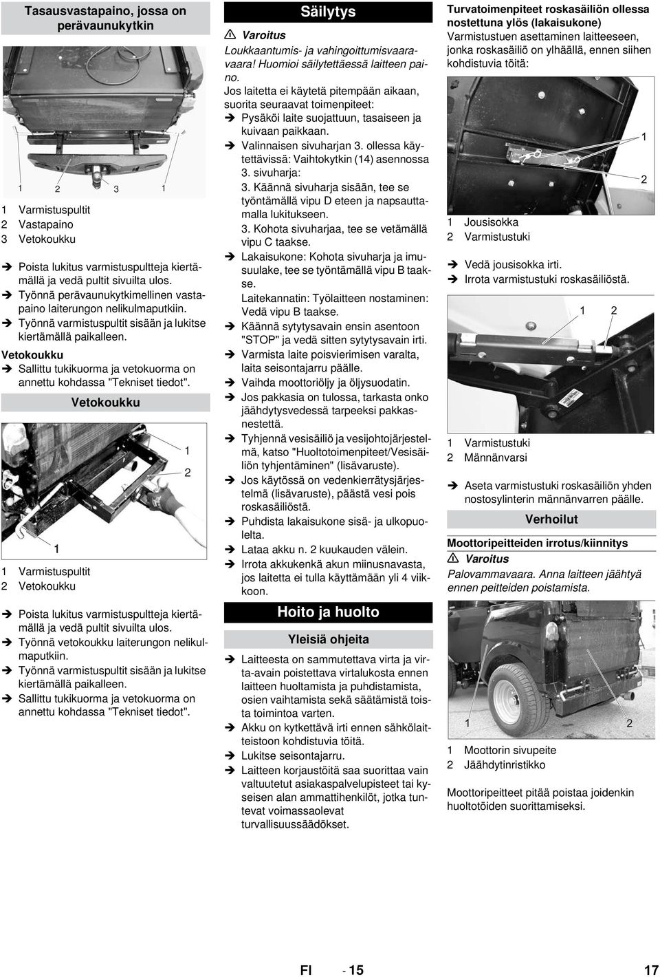 Vetokoukku Sallittu tukikuorma ja vetokuorma on annettu kohdassa "Tekniset tiedot".