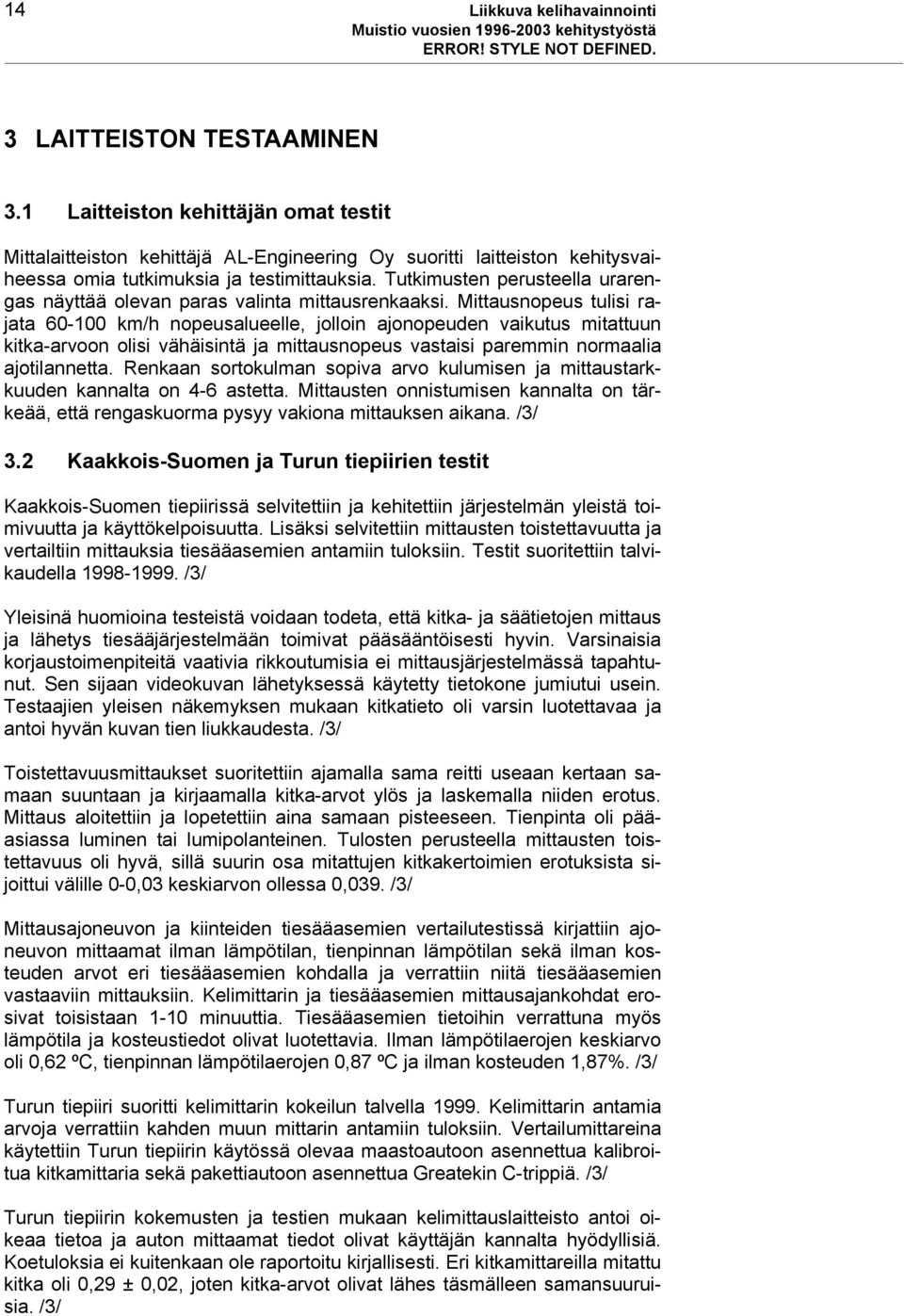 Tutkimusten perusteella urarengas näyttää olevan paras valinta mittausrenkaaksi.
