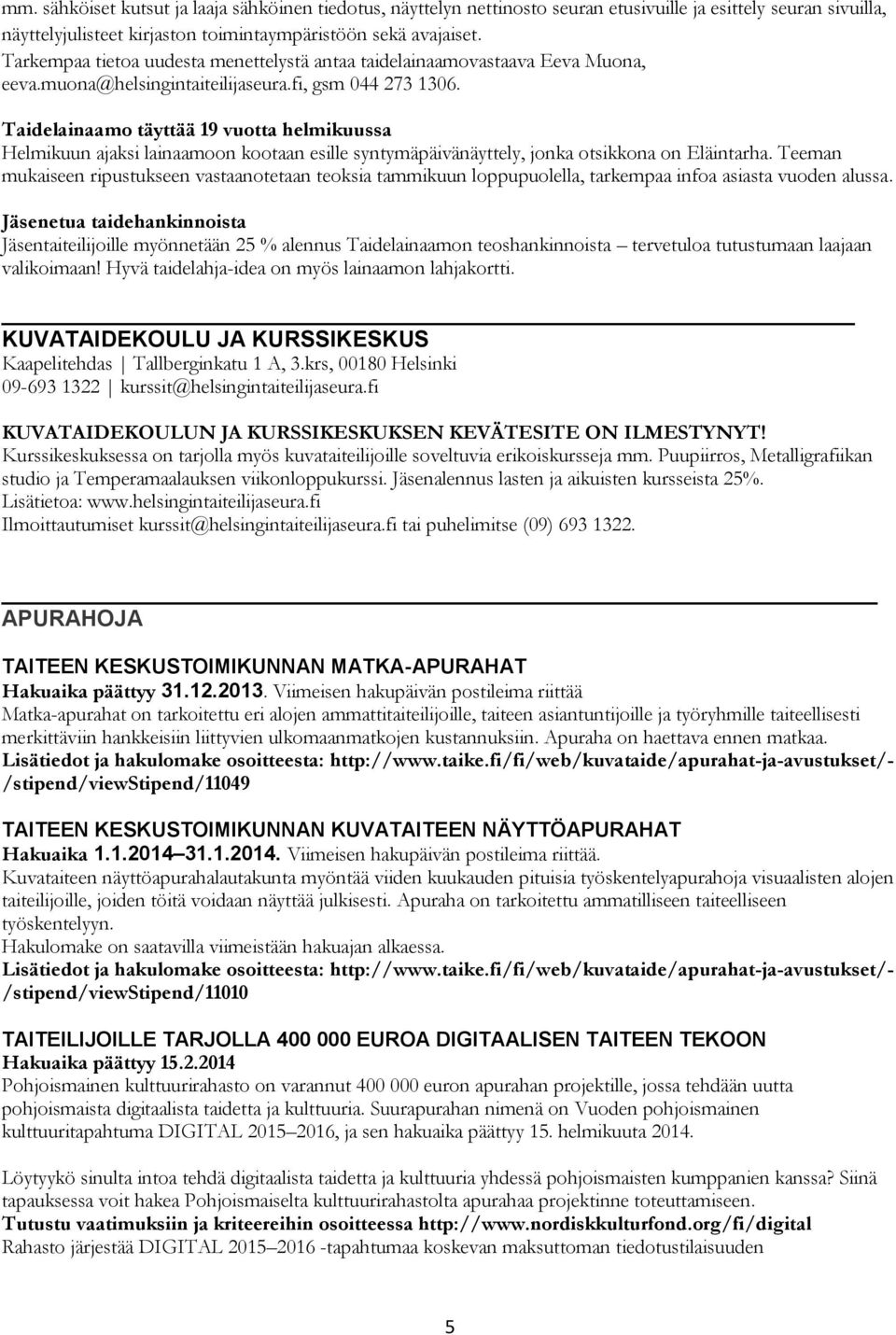 Taidelainaamo täyttää 19 vuotta helmikuussa Helmikuun ajaksi lainaamoon kootaan esille syntymäpäivänäyttely, jonka otsikkona on Eläintarha.