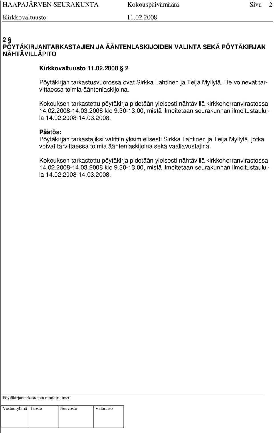 00, mistä ilmoitetaan seurakunnan ilmoitustaululla 14.02.2008-