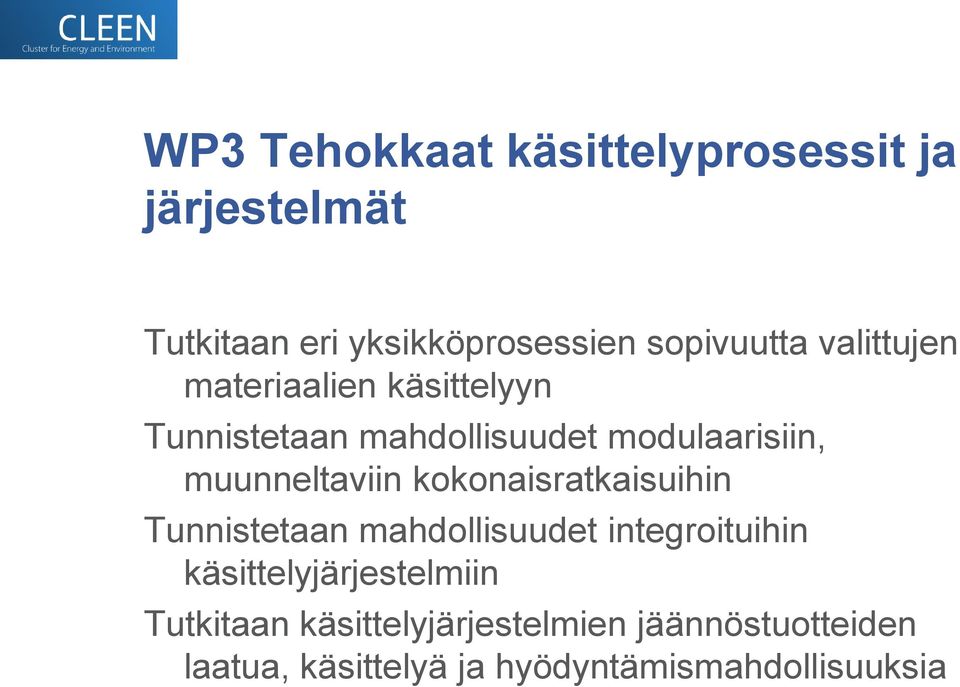 kokonaisratkaisuihin Tunnistetaan mahdollisuudet integroituihin käsittelyjärjestelmiin