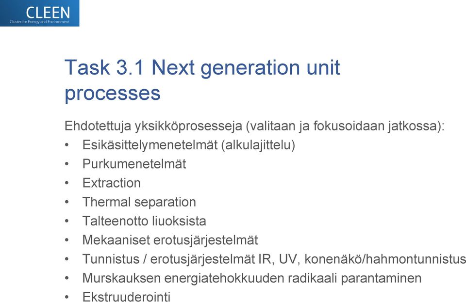 jatkossa): Esikäsittelymenetelmät (alkulajittelu) Purkumenetelmät Extraction Thermal