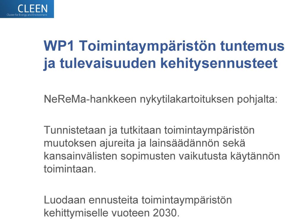 muutoksen ajureita ja lainsäädännön sekä kansainvälisten sopimusten vaikutusta