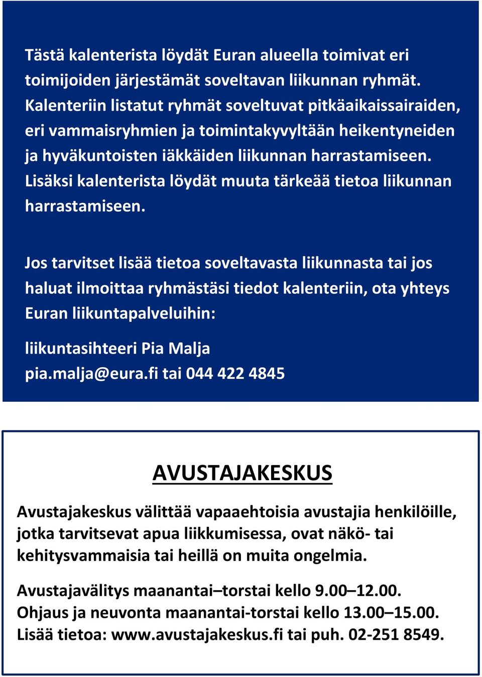 Lisäksi kalenterista löydät muuta tärkeää tietoa liikunnan harrastamiseen.