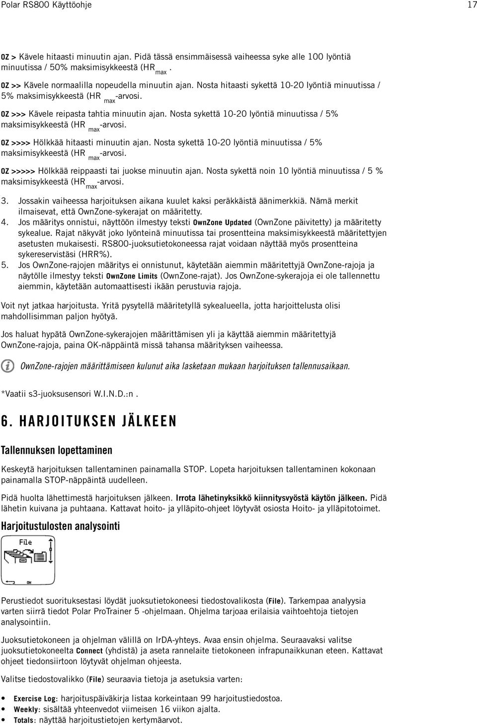 Nosta sykettä 10-20 lyöntiä minuutissa / 5% maksimisykkeestä (HR -arvosi. max OZ >>>> Hölkkää hitaasti minuutin ajan. Nosta sykettä 10-20 lyöntiä minuutissa / 5% maksimisykkeestä (HR -arvosi.