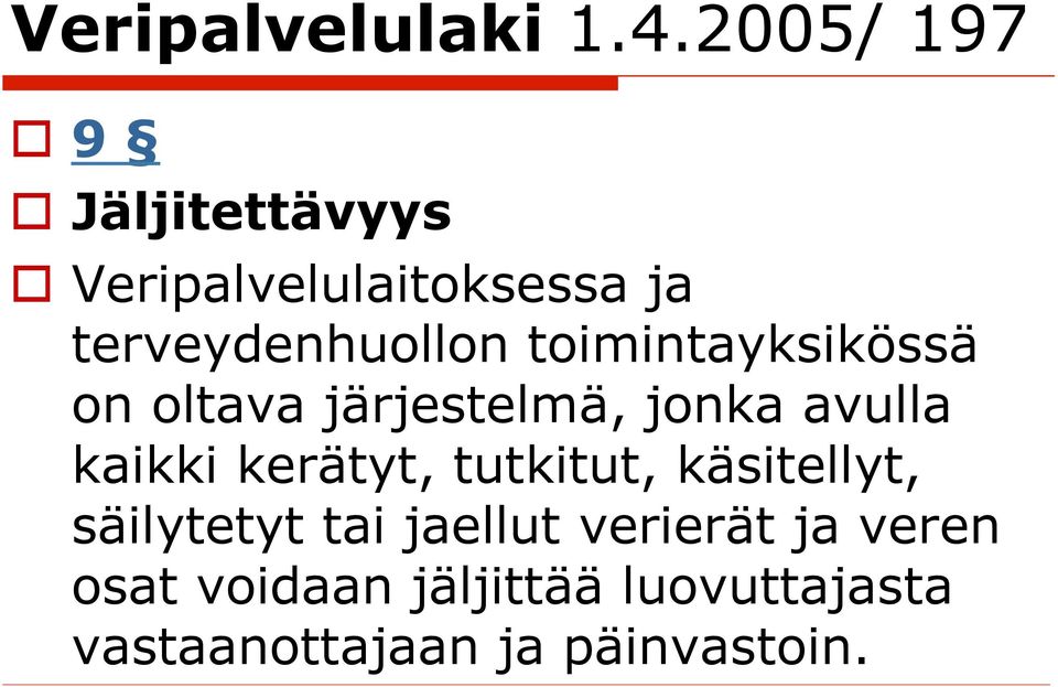 toimintayksikössä on oltava järjestelmä, jonka avulla kaikki kerätyt,