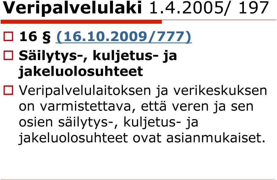 Veripalvelulaitoksen ja verikeskuksen on varmistettava,