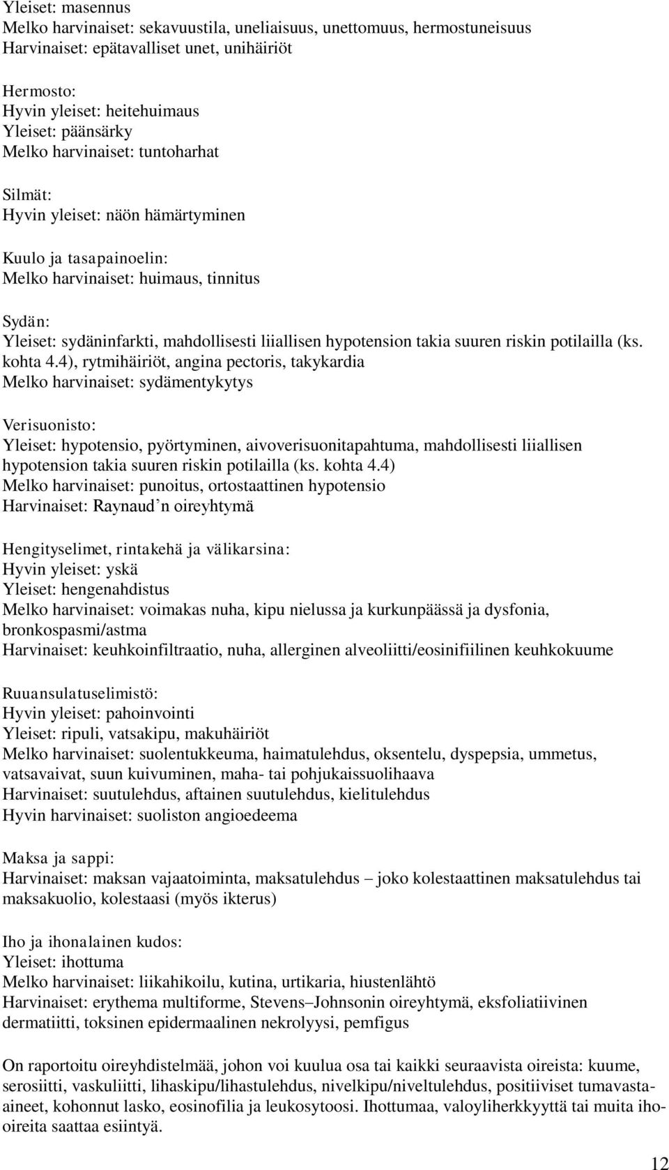 takia suuren riskin potilailla (ks. kohta 4.