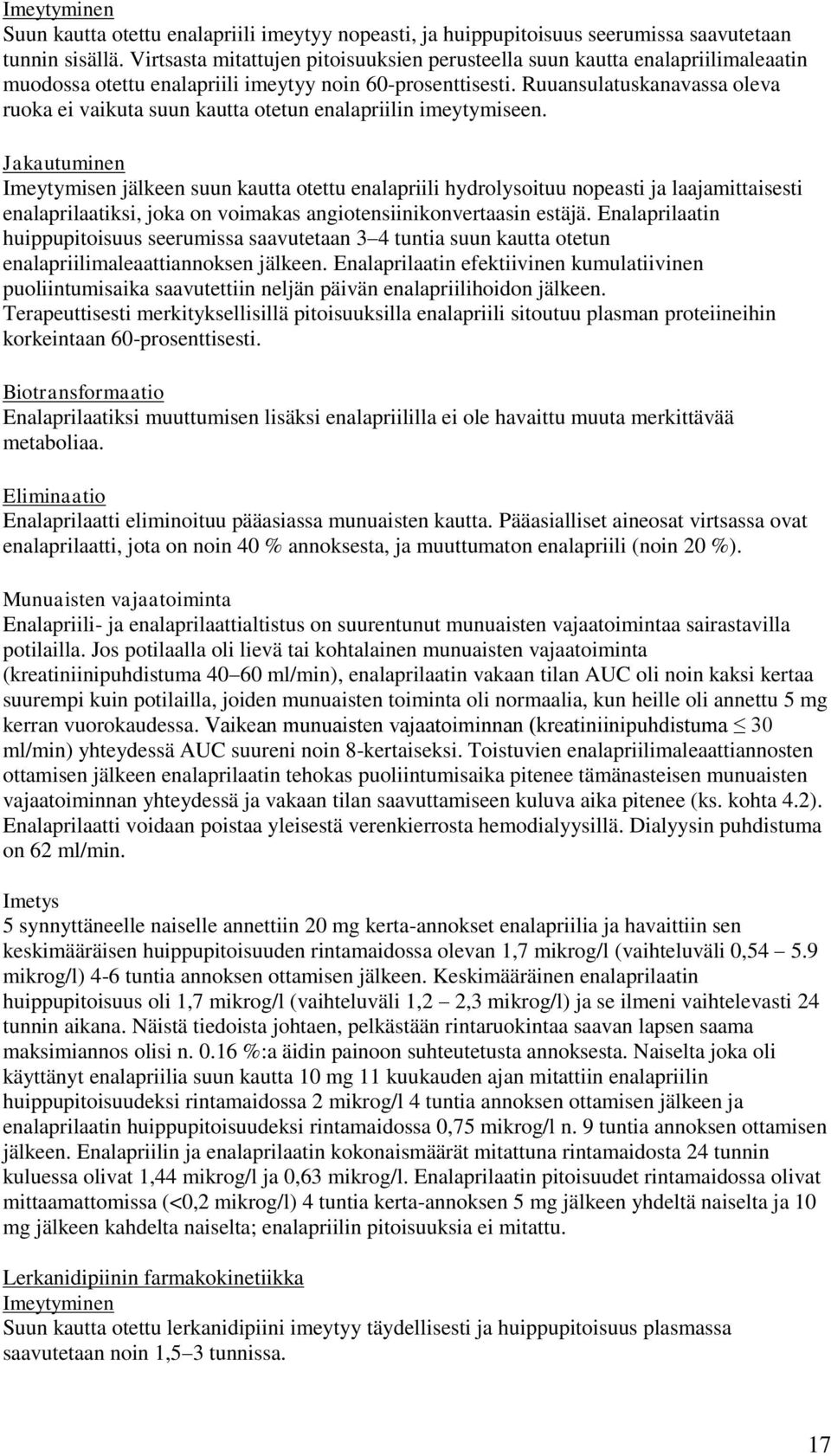 Ruuansulatuskanavassa oleva ruoka ei vaikuta suun kautta otetun enalapriilin imeytymiseen.