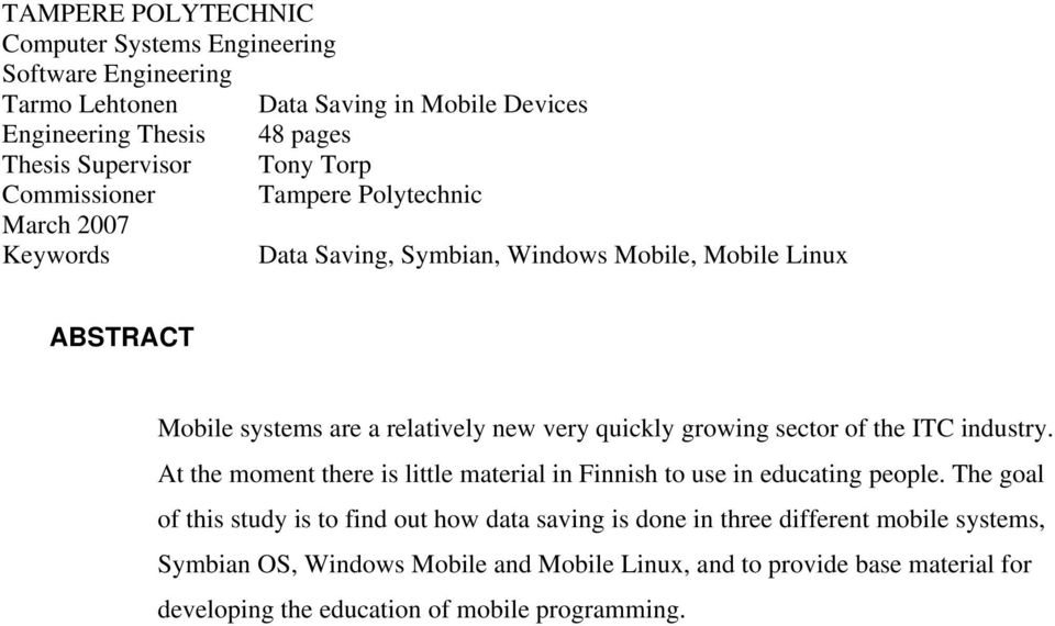 growing sector of the ITC industry. At the moment there is little material in Finnish to use in educating people.