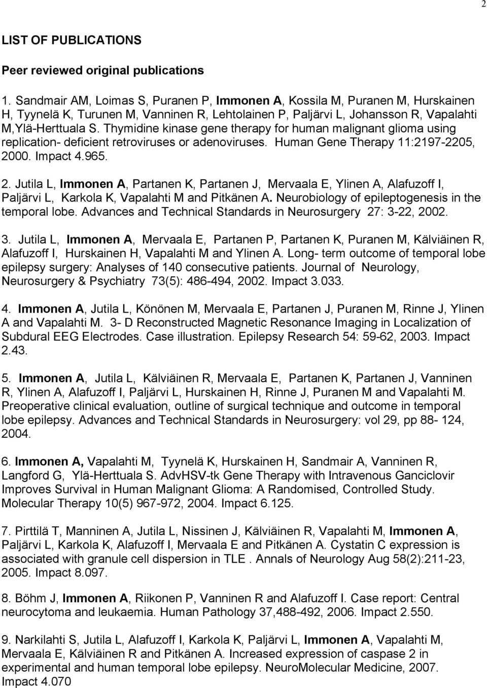 Thymidine kinase gene therapy for human malignant glioma using replication- deficient retroviruses or adenoviruses. Human Gene Therapy 11:2197-2205, 20