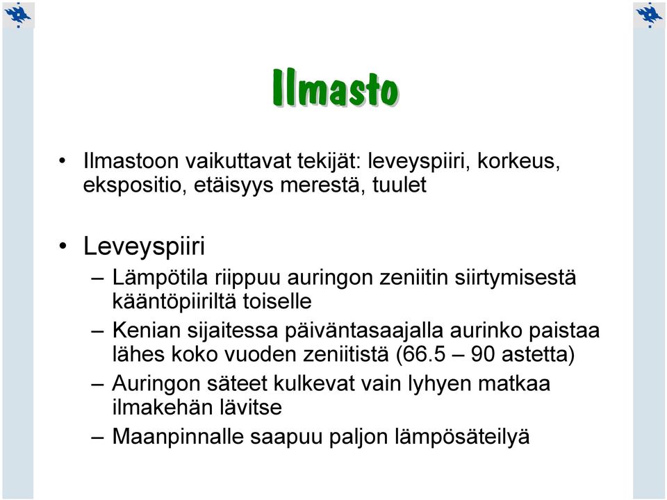 Kenian sijaitessa päiväntasaajalla aurinko paistaa lähes koko vuoden zeniitistä (66.