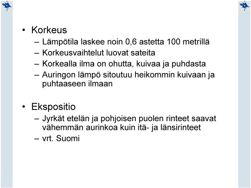 sitoutuu heikommin kuivaan ja puhtaaseen ilmaan Ekspositio Jyrkät etelän ja