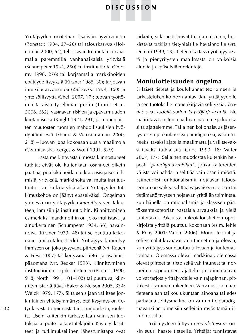 yhteisöllisyyttä (Chell 2007, 17); tuovan työttömiä takaisin työelämän piiriin (Thurik et al.