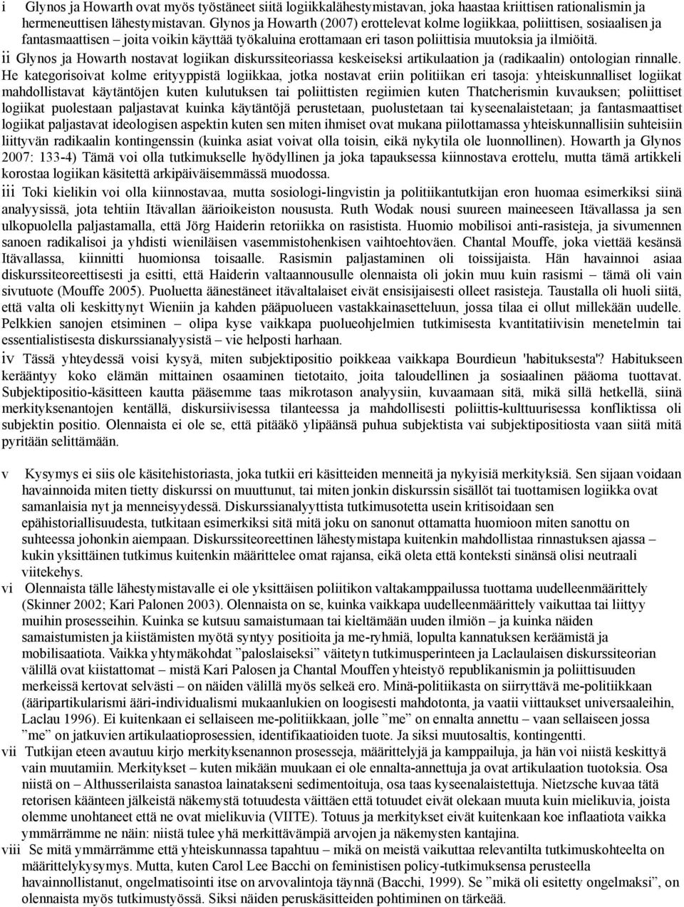 ii Glynos ja Howarth nostavat logiikan diskurssiteoriassa keskeiseksi artikulaation ja (radikaalin) ontologian rinnalle.