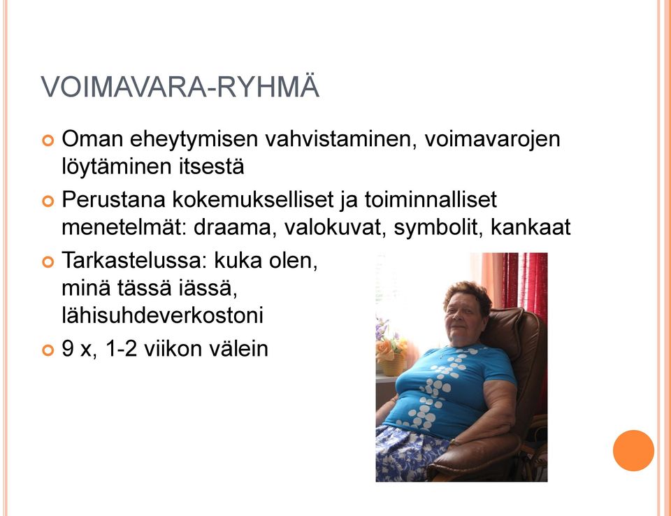 menetelmät: draama, valokuvat, symbolit, kankaat Tarkastelussa: