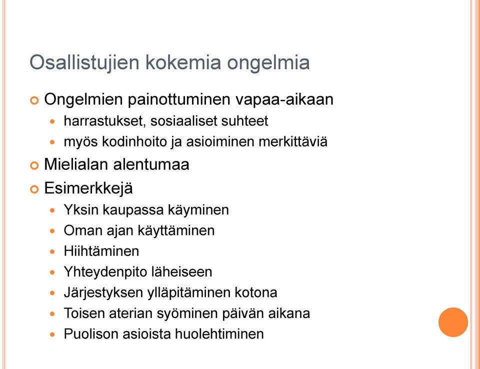 Esimerkkejä Yksin kaupassa käyminen Oman ajan käyttäminen Hiihtäminen Yhteydenpito