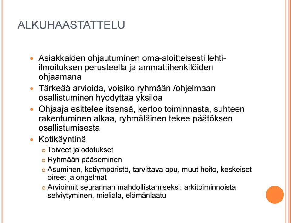 rakentuminen alkaa, ryhmäläinen tekee päätöksen osallistumisesta Kotikäyntinä Toiveet ja odotukset Ryhmään pääseminen Asuminen,