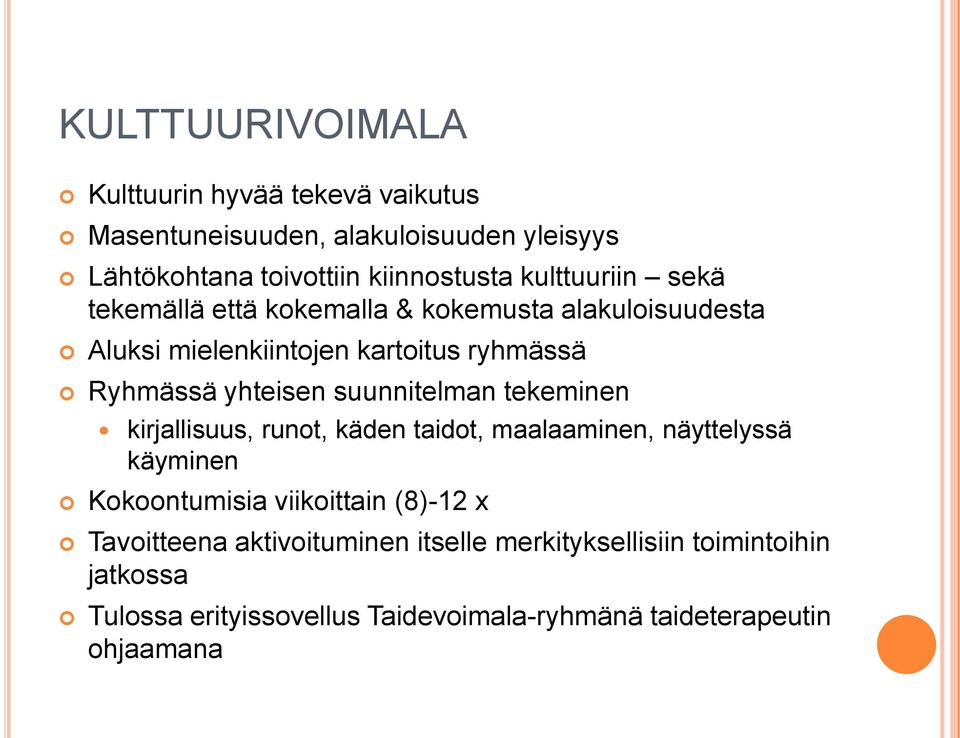 suunnitelman tekeminen kirjallisuus, runot, käden taidot, maalaaminen, näyttelyssä käyminen Kokoontumisia viikoittain (8)-12 x