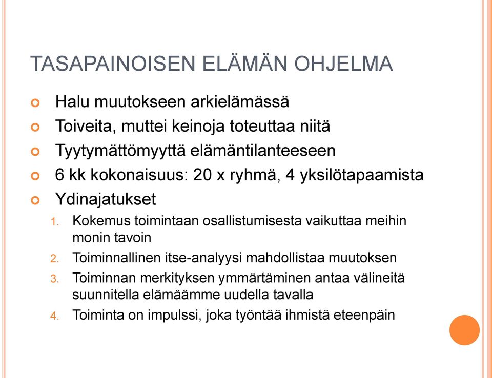 Kokemus toimintaan osallistumisesta vaikuttaa meihin monin tavoin 2.