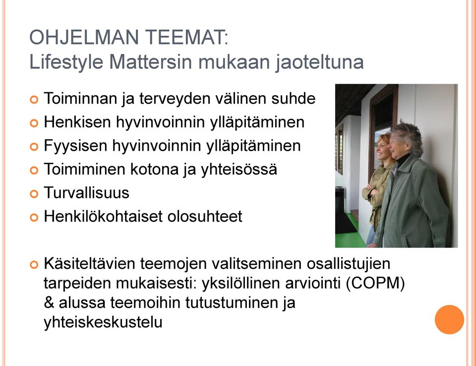 yhteisössä Turvallisuus Henkilökohtaiset olosuhteet Käsiteltävien teemojen valitseminen