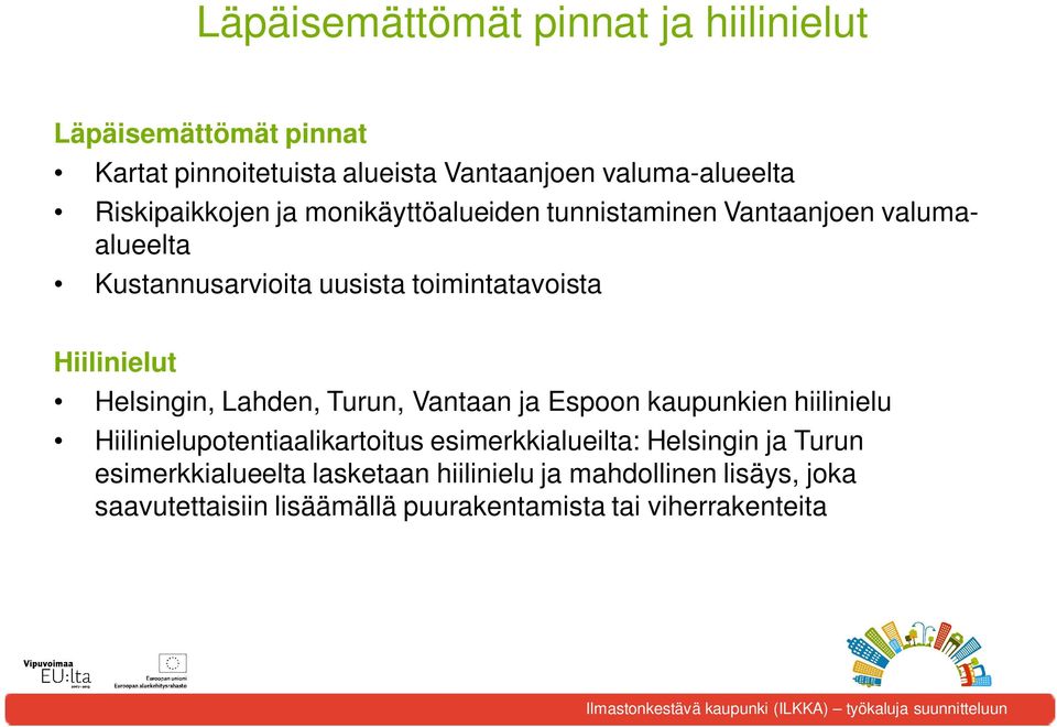 Hiilinielut Helsingin, Lahden, Turun, Vantaan ja Espoon kaupunkien hiilinielu Hiilinielupotentiaalikartoitus esimerkkialueilta: