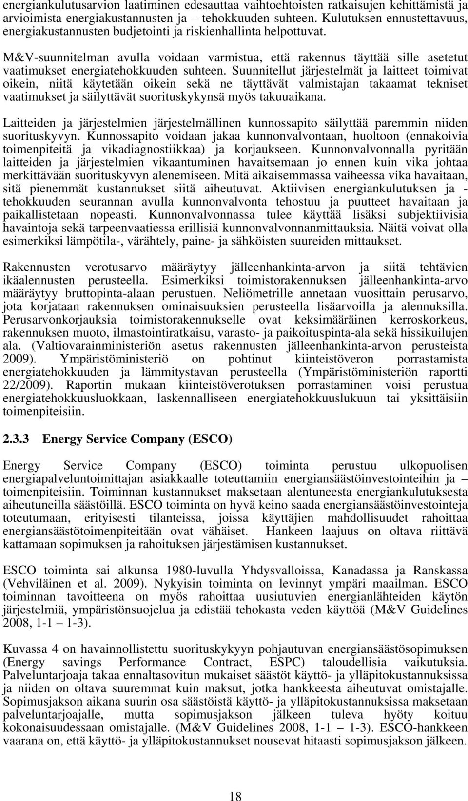 M&V-suunnitelman avulla voidaan varmistua, että rakennus täyttää sille asetetut vaatimukset energiatehokkuuden suhteen.