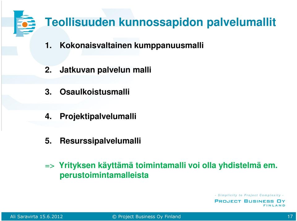 Osaulkoistusmalli 4. Projektipalvelumalli 5.