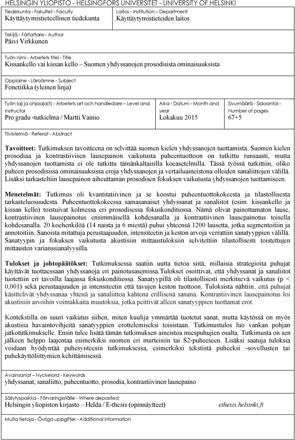 (yleinen linja) Työn laji ja ohjaaja(t) - Arbetets art och handledare Level and instructor Pro gradu -tutkielma / Martti Vainio Aika - Datum - Month and year Lokakuu 2015 Sivumäärä - Sidoantal -