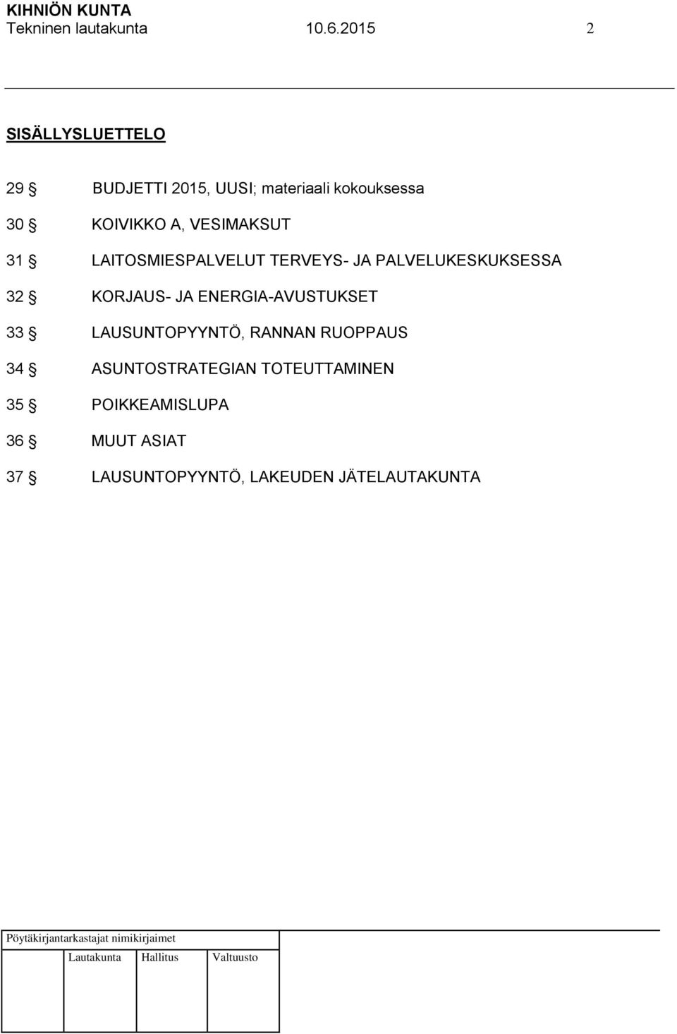 VESIMAKSUT 31 LAITOSMIESPALVELUT TERVEYS- JA PALVELUKESKUKSESSA 32 KORJAUS- JA