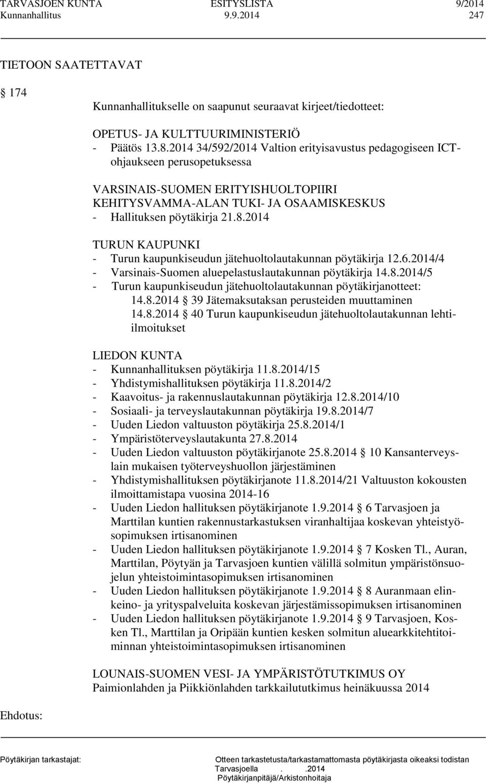 2014 TURUN KAUPUNKI - Turun kaupunkiseudun jätehuoltolautakunnan pöytäkirja 12.6.2014/4 - Varsinais-Suomen aluepelastuslautakunnan pöytäkirja 14.8.