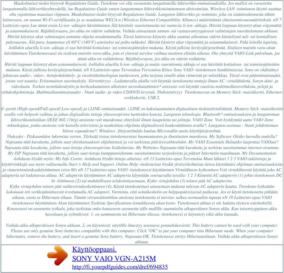 Wireless LAN -toiminnon käyttö saattaa olla rajoitettua maastasi riippuen. Maakohtaiset tiedot löytyvät Regulations Guide.